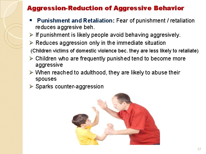 Aggression-Reduction of Aggressive Behavior § Punishment and Retaliation: Fear of punishment / retaliation reduces