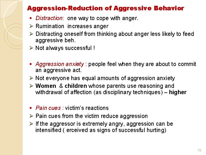 Aggression-Reduction of Aggressive Behavior § Distraction: one way to cope with anger. Ø Rumination