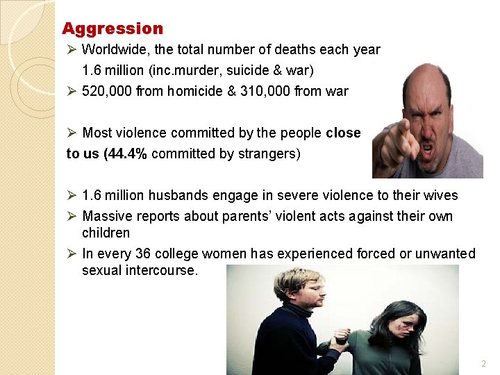 Aggression Ø Worldwide, the total number of deaths each year 1. 6 million (inc.