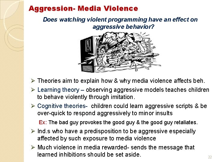 Aggression- Media Violence Does watching violent programming have an effect on aggressive behavior? Ø
