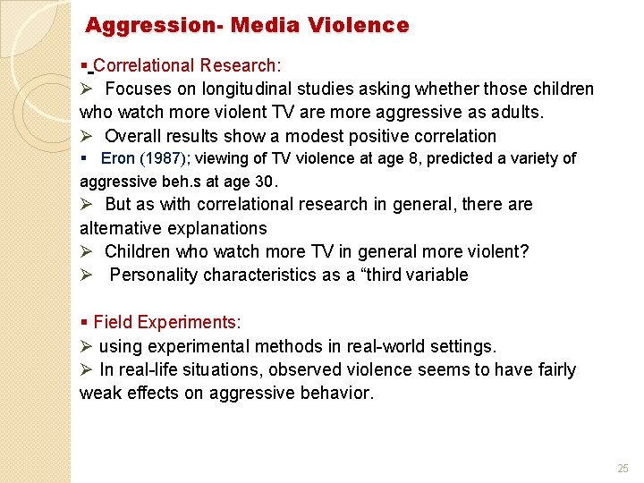 Aggression- Media Violence § Correlational Research: Ø Focuses on longitudinal studies asking whether those