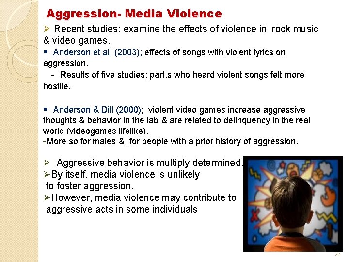 Aggression- Media Violence Ø Recent studies; examine the effects of violence in rock music Aggression- Media Violence Ø Recent studies; examine the effects of violence in rock music