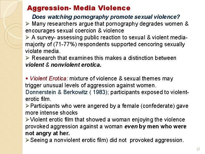 Aggression- Media Violence Does watching pornography promote sexual violence? Ø Many researchers argue that Aggression- Media Violence Does watching pornography promote sexual violence? Ø Many researchers argue that