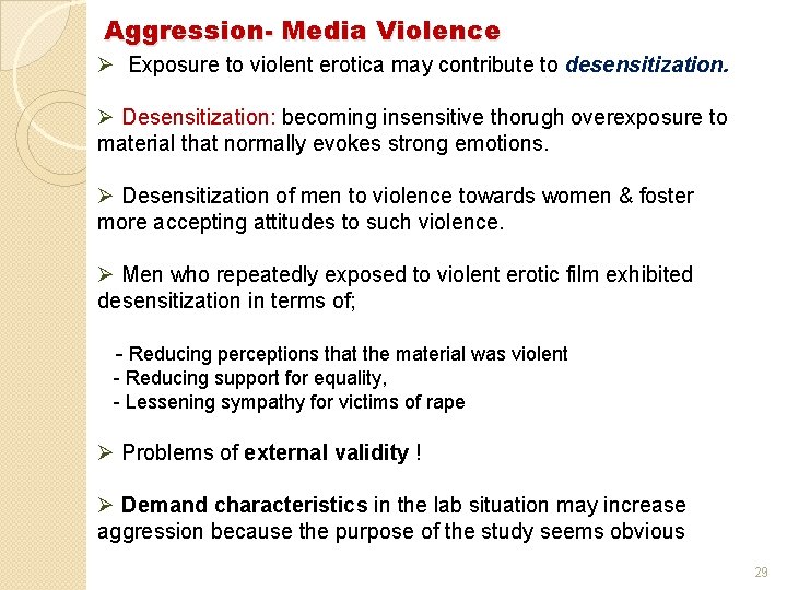 Aggression- Media Violence Ø Exposure to violent erotica may contribute to desensitization. Ø Desensitization: