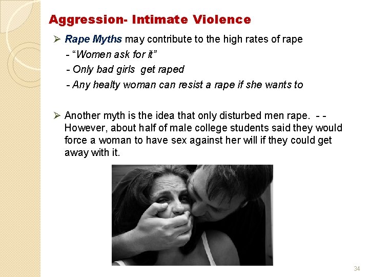 Aggression- Intimate Violence Ø Rape Myths may contribute to the high rates of rape Aggression- Intimate Violence Ø Rape Myths may contribute to the high rates of rape