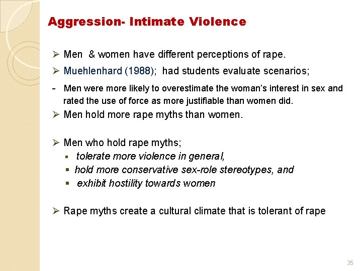 Aggression- Intimate Violence Ø Men & women have different perceptions of rape. Ø Muehlenhard