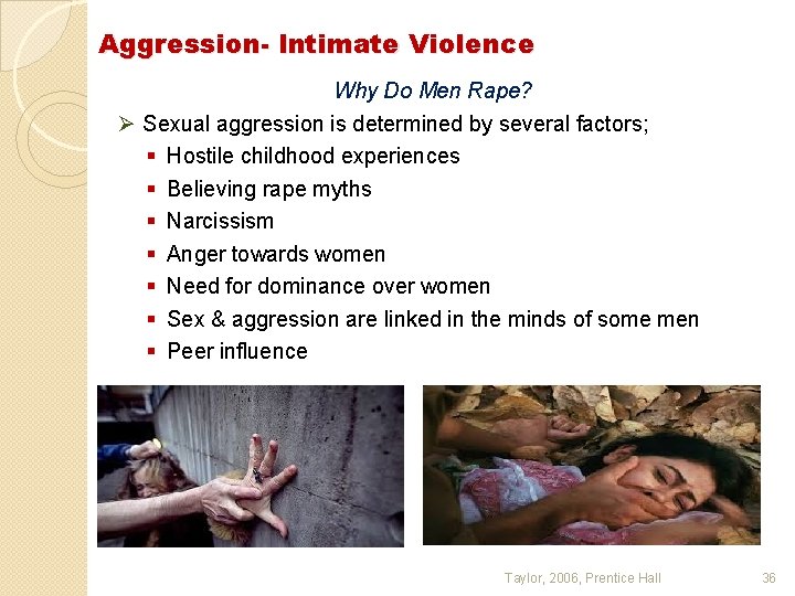 Aggression- Intimate Violence Why Do Men Rape? Ø Sexual aggression is determined by several