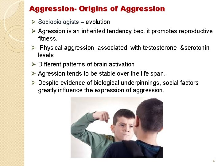 Aggression- Origins of Aggression Ø Sociobiologists – evolution Ø Agression is an inherited tendency Aggression- Origins of Aggression Ø Sociobiologists – evolution Ø Agression is an inherited tendency