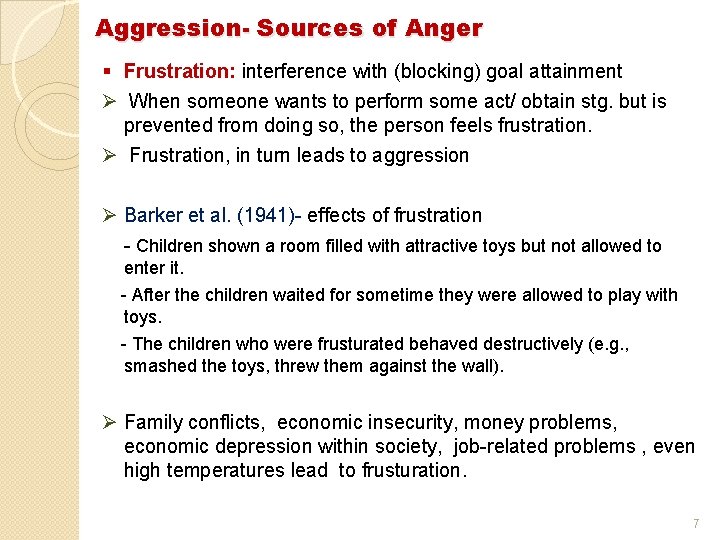 Aggression- Sources of Anger § Frustration: interference with (blocking) goal attainment Ø When someone Aggression- Sources of Anger § Frustration: interference with (blocking) goal attainment Ø When someone