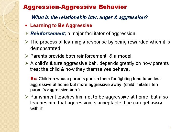 Aggression-Aggressive Behavior What is the relationship btw. anger & aggression? § Learning to Be Aggression-Aggressive Behavior What is the relationship btw. anger & aggression? § Learning to Be