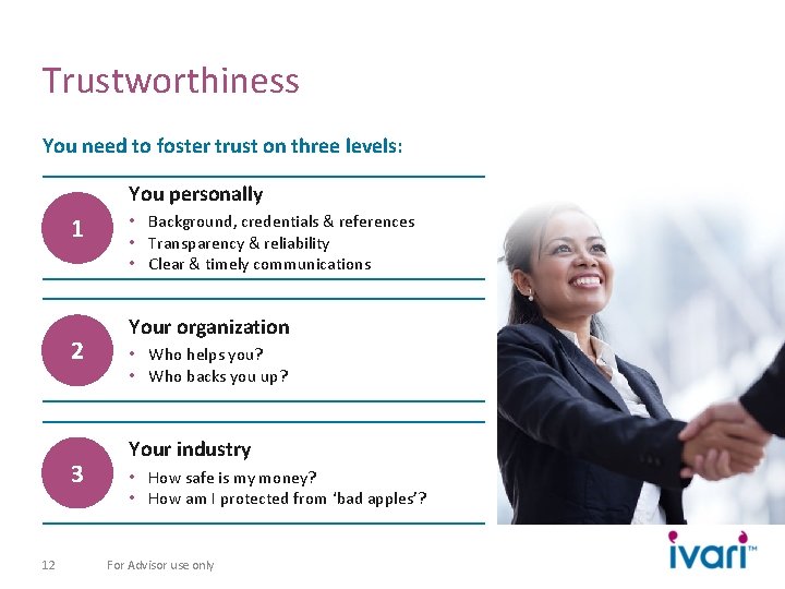 Trustworthiness You need to foster trust on three levels: You personally 1 2 3