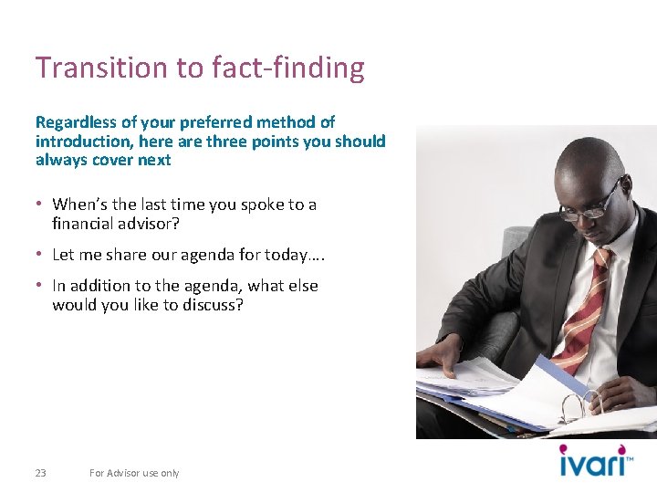 Transition to fact-finding Regardless of your preferred method of introduction, here are three points