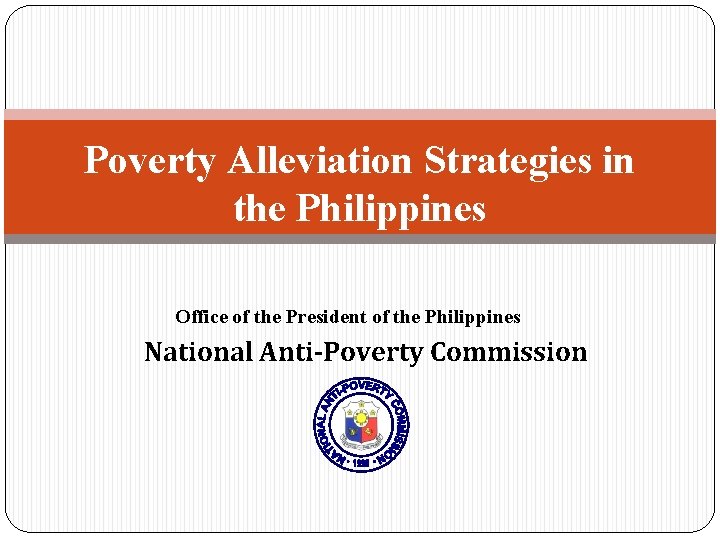 Poverty Alleviation Strategies in the Philippines Office of the President of the Philippines National