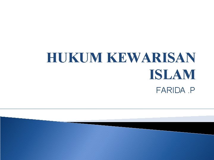 HUKUM KEWARISAN ISLAM FARIDA. P 
