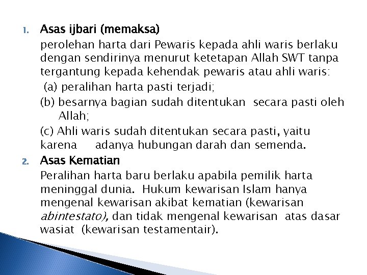 1. 2. Asas ijbari (memaksa) perolehan harta dari Pewaris kepada ahli waris berlaku dengan