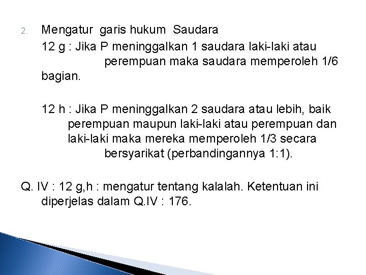 2. Mengatur garis hukum Saudara 12 g : Jika P meninggalkan 1 saudara laki-laki