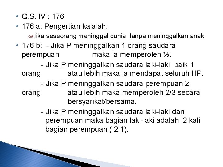  Q. S. IV : 176 a: Pengertian kalalah: Jika seseorang meninggal dunia tanpa