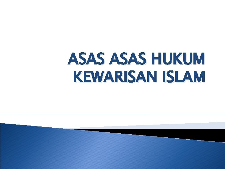 ASAS HUKUM KEWARISAN ISLAM 