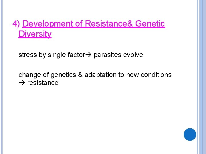 4) Development of Resistance& Genetic Diversity stress by single factor parasites evolve change of