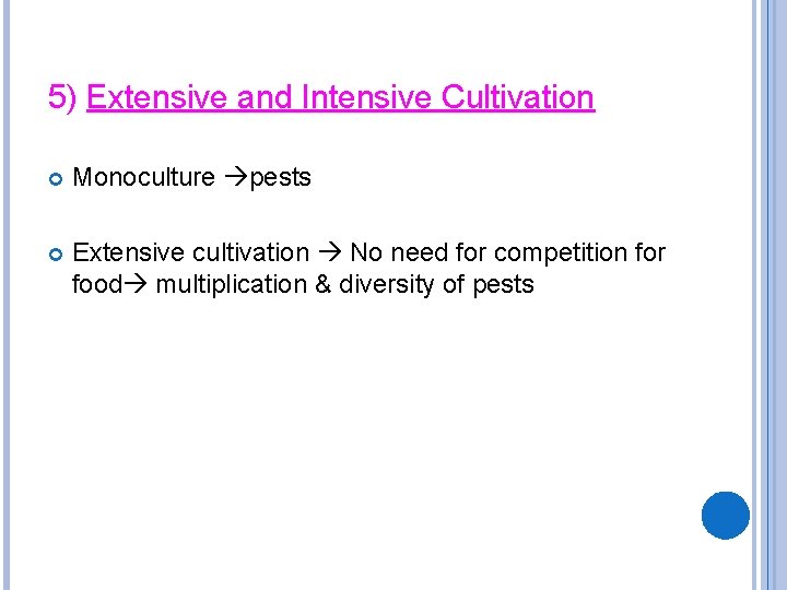 5) Extensive and Intensive Cultivation Monoculture pests Extensive cultivation No need for competition for