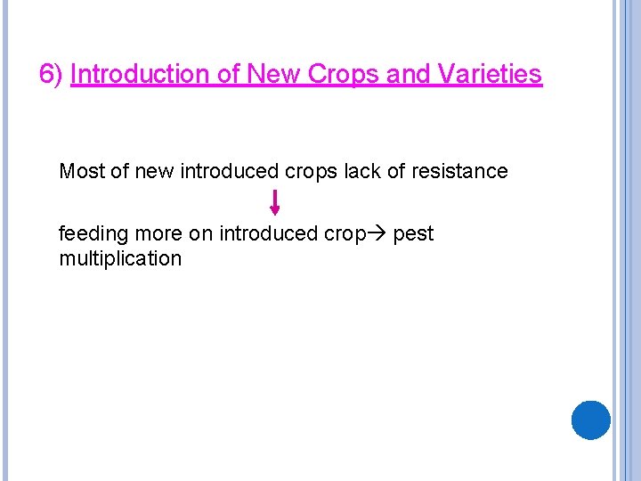 6) Introduction of New Crops and Varieties Most of new introduced crops lack of