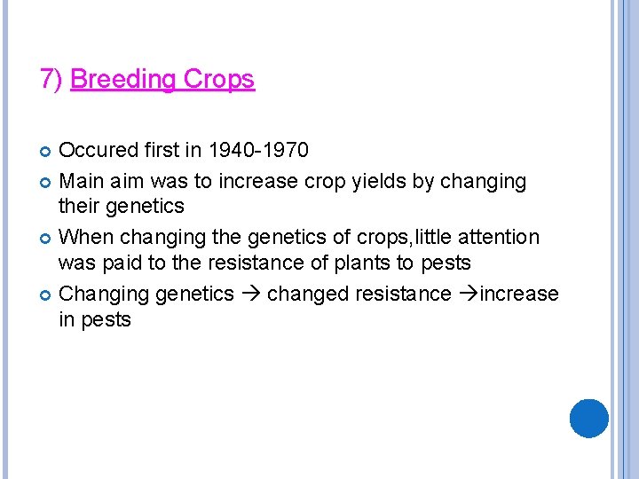 7) Breeding Crops Occured first in 1940 -1970 Main aim was to increase crop