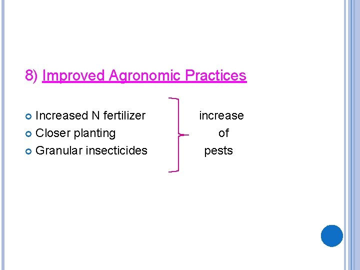 8) Improved Agronomic Practices Increased N fertilizer increase Closer planting of Granular insecticides pests