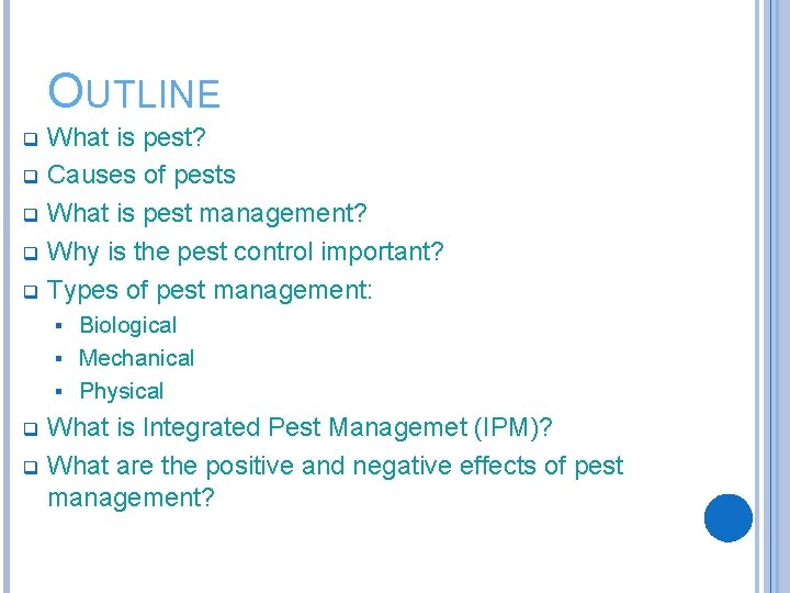 OUTLINE What is pest? q Causes of pests q What is pest management? q