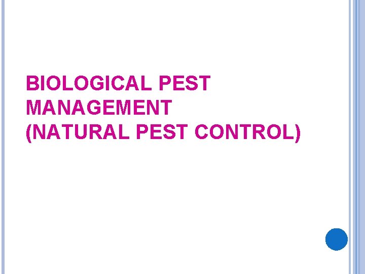 BIOLOGICAL PEST MANAGEMENT (NATURAL PEST CONTROL) 