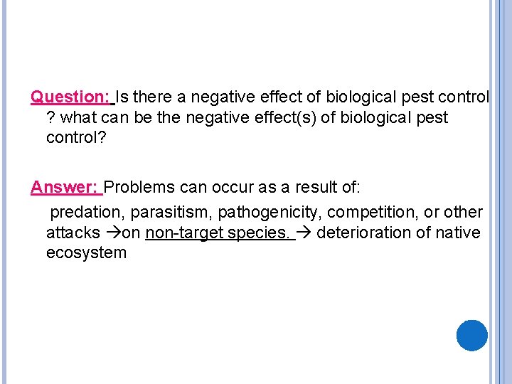 Question: Is there a negative effect of biological pest control ? what can be