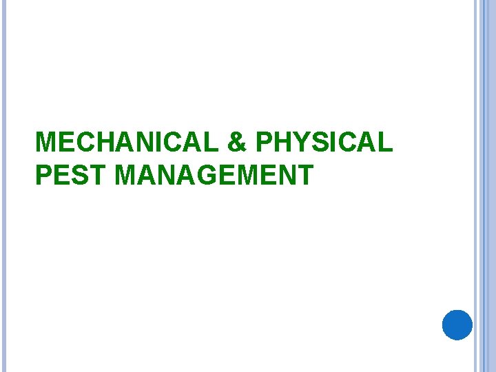 MECHANICAL & PHYSICAL PEST MANAGEMENT 