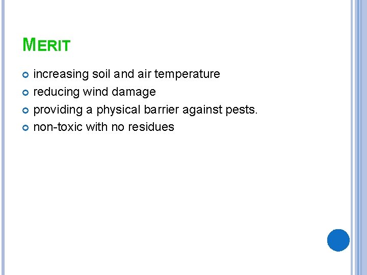 MERIT increasing soil and air temperature reducing wind damage providing a physical barrier against