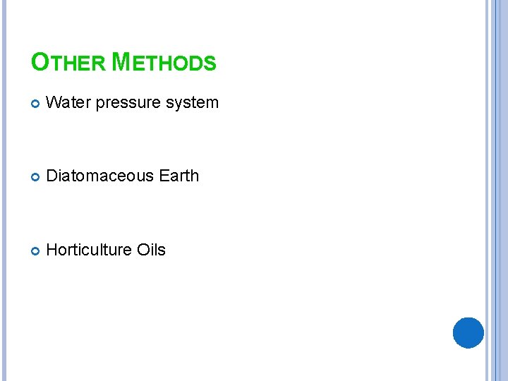 OTHER METHODS Water pressure system Diatomaceous Earth Horticulture Oils 