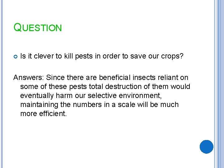 QUESTION Is it clever to kill pests in order to save our crops? Answers: