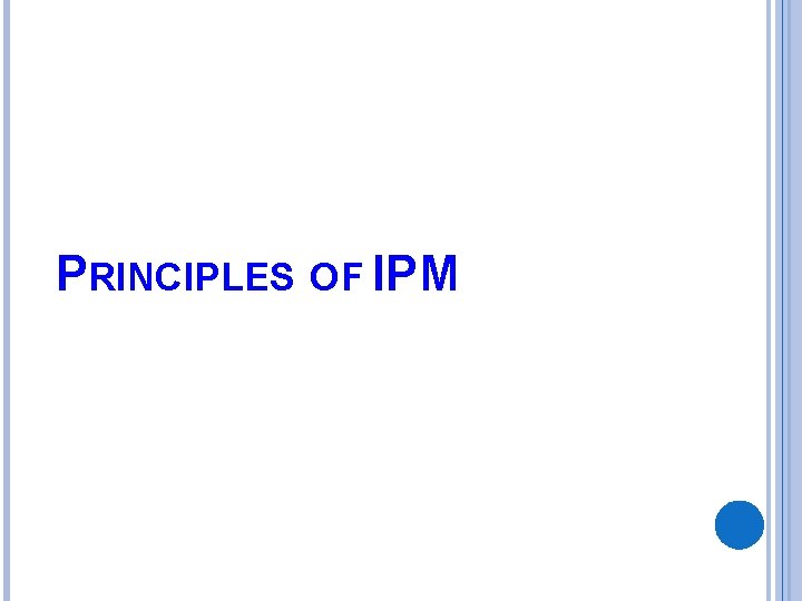 PRINCIPLES OF IPM 