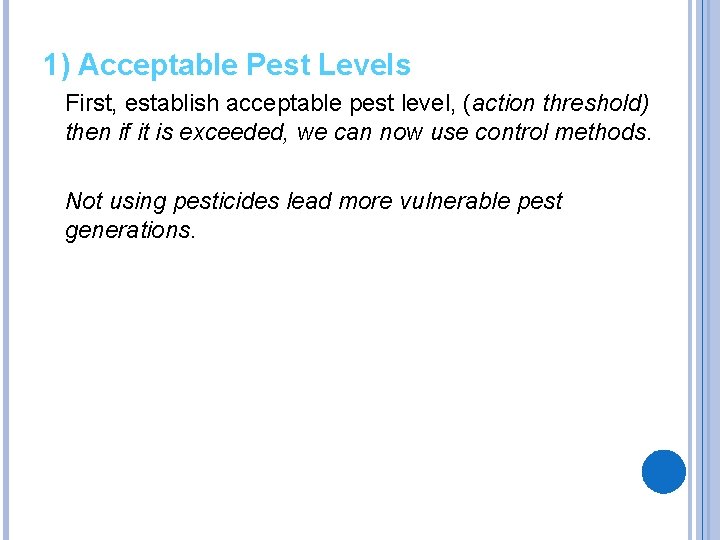 1) Acceptable Pest Levels First, establish acceptable pest level, (action threshold) then if it