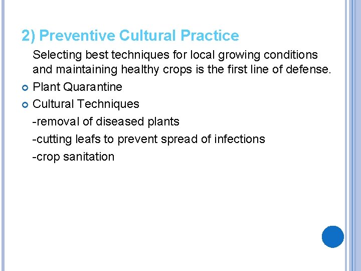 2) Preventive Cultural Practice Selecting best techniques for local growing conditions and maintaining healthy