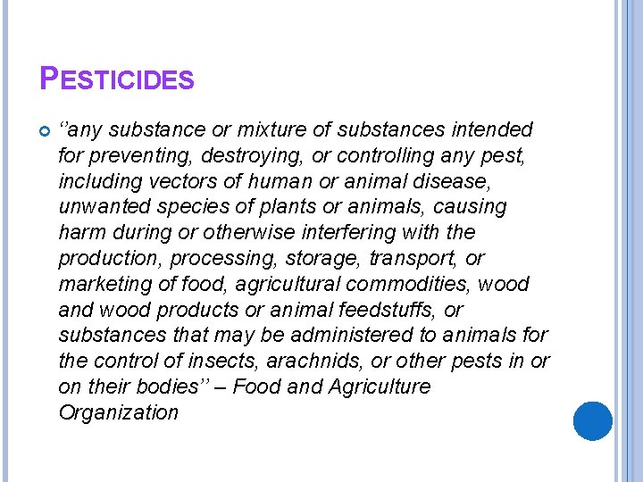PESTICIDES ‘’any substance or mixture of substances intended for preventing, destroying, or controlling any