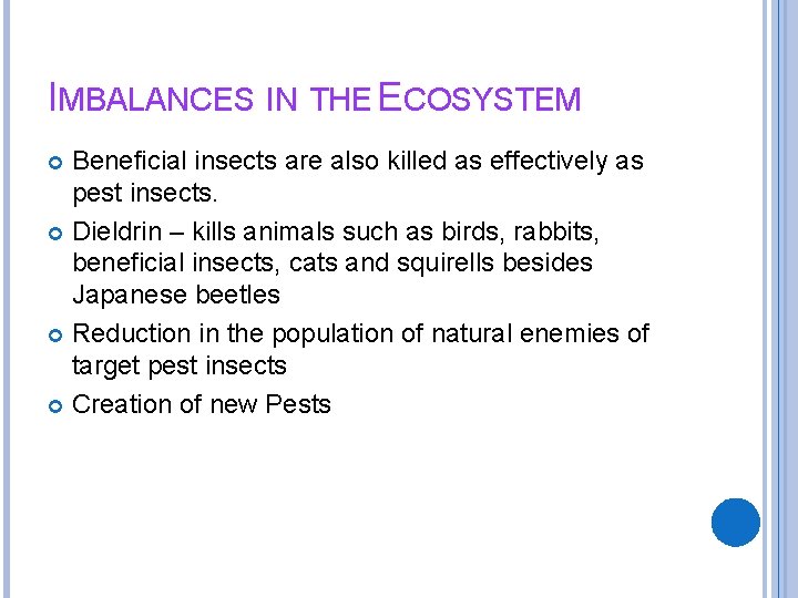 IMBALANCES IN THE ECOSYSTEM Beneficial insects are also killed as effectively as pest insects.