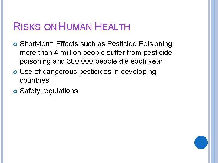 RISKS ON HUMAN HEALTH Short-term Effects such as Pesticide Poisioning: more than 4 million