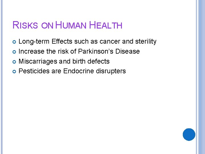 RISKS ON HUMAN HEALTH Long-term Effects such as cancer and sterility Increase the risk