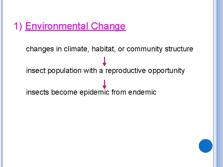 1) Environmental Change changes in climate, habitat, or community structure insect population with a