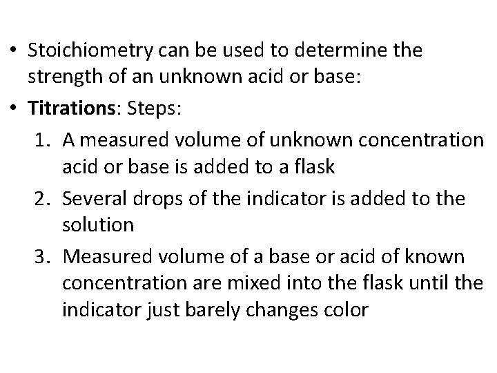 • Stoichiometry can be used to determine the strength of an unknown acid • Stoichiometry can be used to determine the strength of an unknown acid