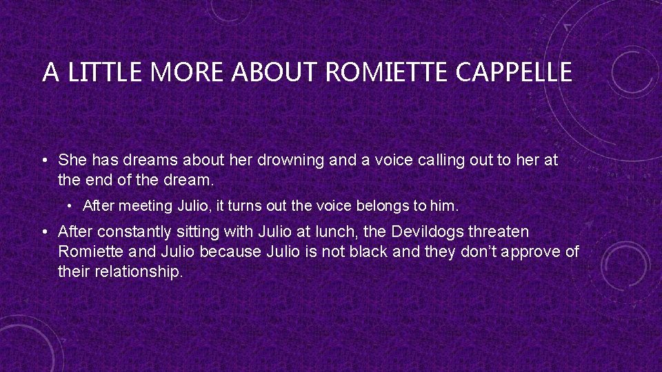 A LITTLE MORE ABOUT ROMIETTE CAPPELLE • She has dreams about her drowning and