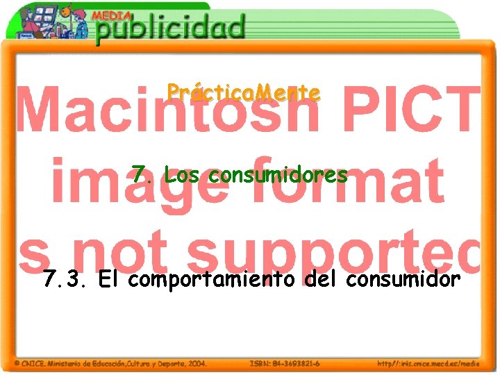 Práctica. Mente 7. Los consumidores 7. 3. El comportamiento del consumidor 