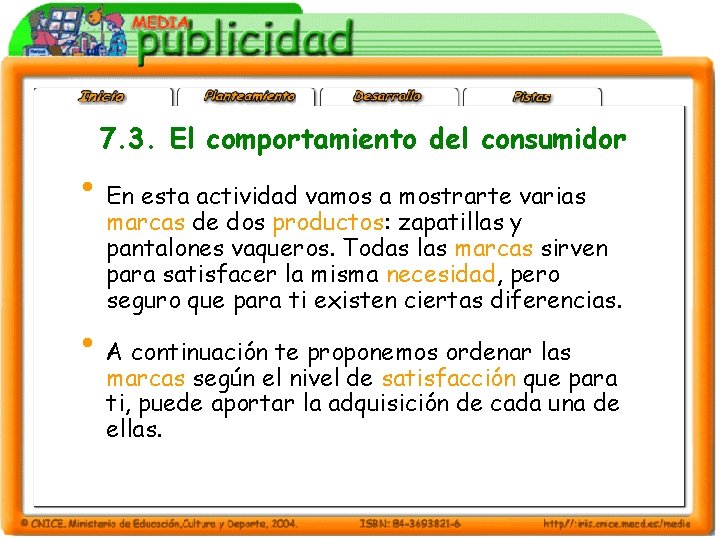 7. 3. El comportamiento del consumidor • En esta actividad vamos a mostrarte varias