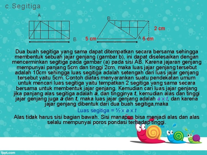 c. Segitiga A B 2 cm B 5 cm A 5 cm Dua buah