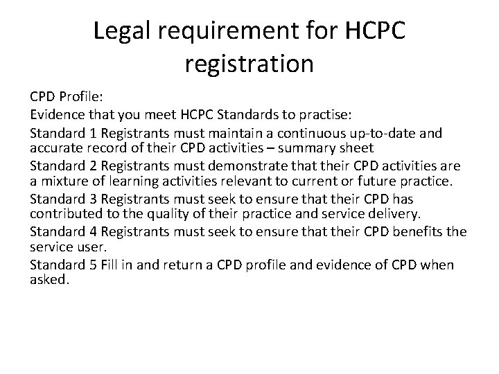 Legal requirement for HCPC registration CPD Profile: Evidence that you meet HCPC Standards to