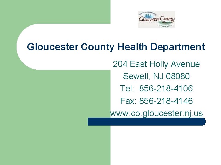 Gloucester County Health Department 204 East Holly Avenue Sewell, NJ 08080 Tel: 856 -218