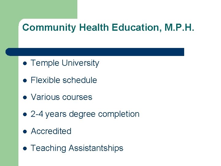 Community Health Education, M. P. H. l Temple University l Flexible schedule l Various